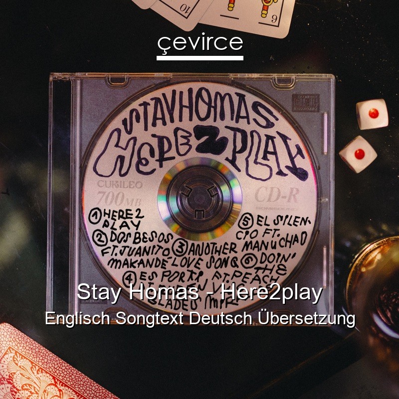 Stay Homas – Here2play Englisch Songtext Deutsch Übersetzung