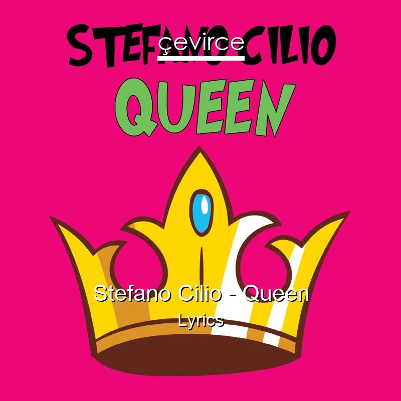 Stefano Cilio – Queen Lyrics