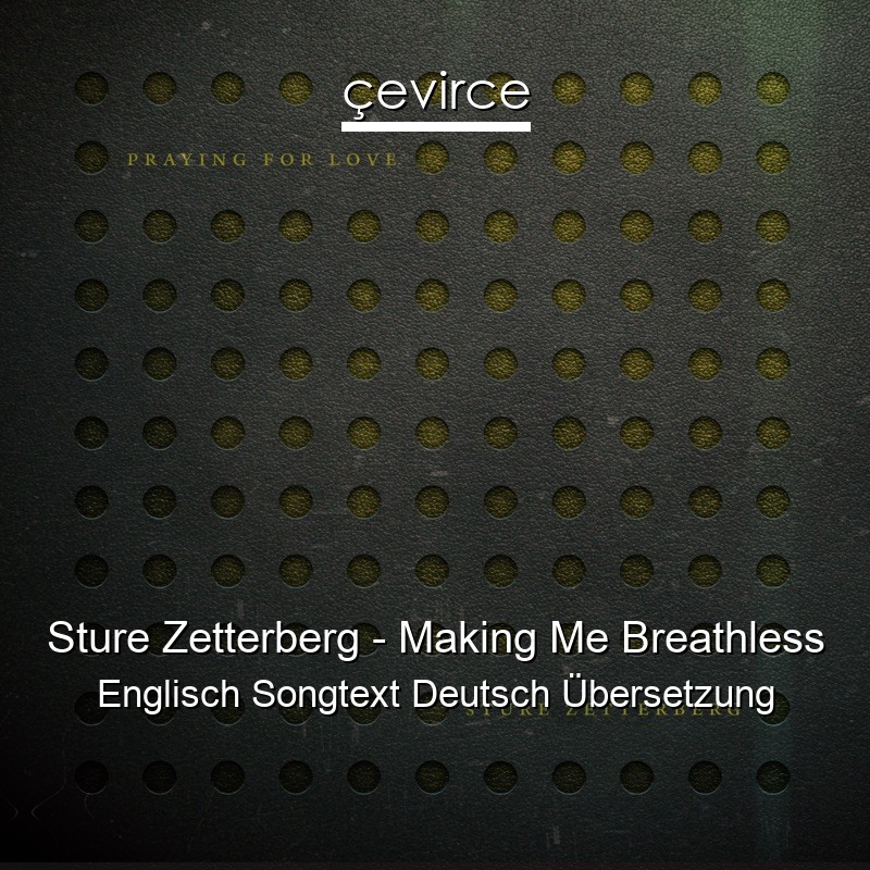 Sture Zetterberg – Making Me Breathless Englisch Songtext Deutsch Übersetzung