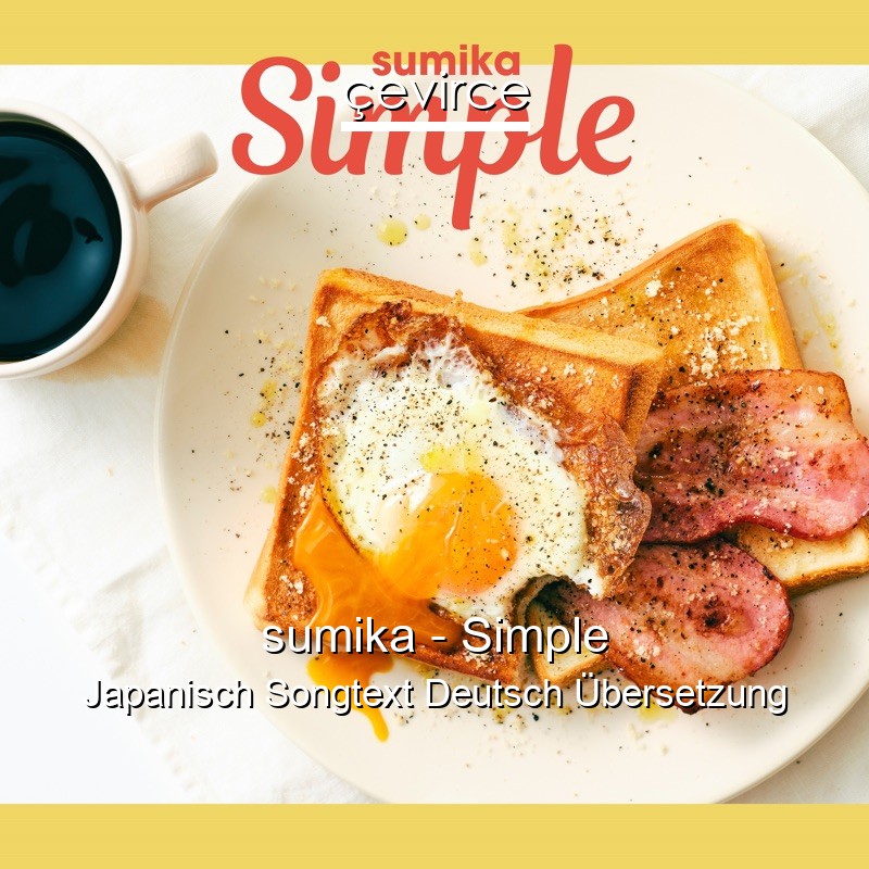 sumika – Simple Japanisch Songtext Deutsch Übersetzung