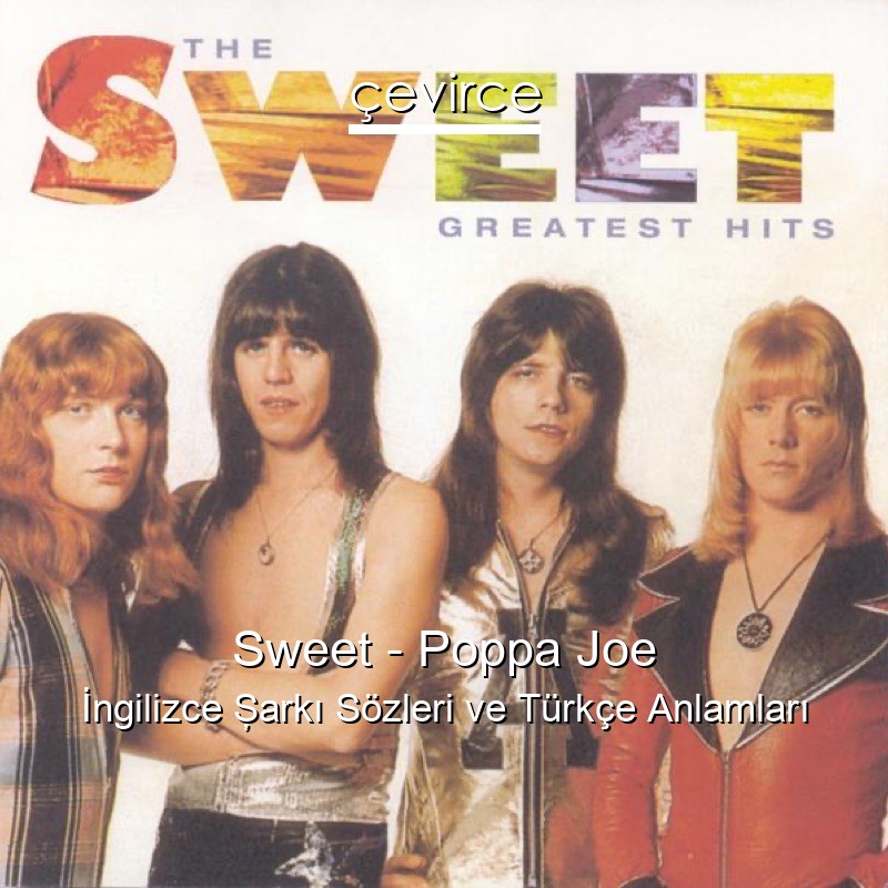 Sweet – Poppa Joe İngilizce Şarkı Sözleri Türkçe Anlamları