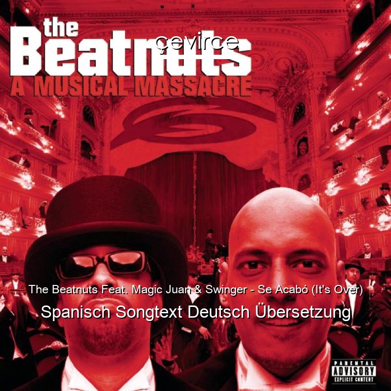 The Beatnuts Feat. Magic Juan & Swinger – Se Acabó (It’s Over) Spanisch Songtext Deutsch Übersetzung