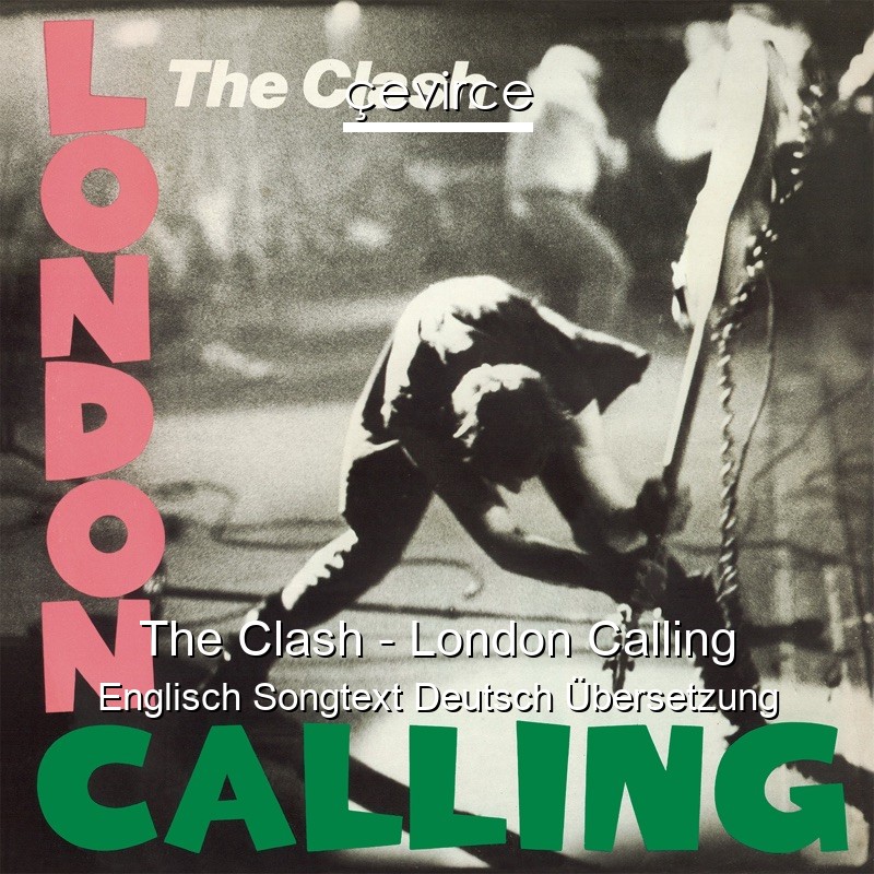The Clash – London Calling Englisch Songtext Deutsch Übersetzung