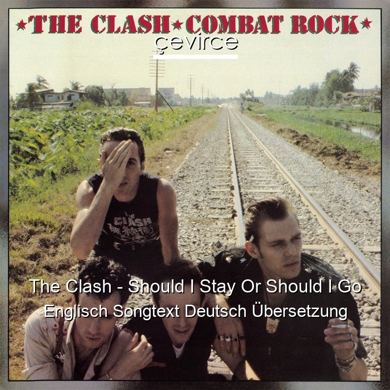 The Clash – Should I Stay Or Should I Go Englisch Songtext Deutsch Übersetzung
