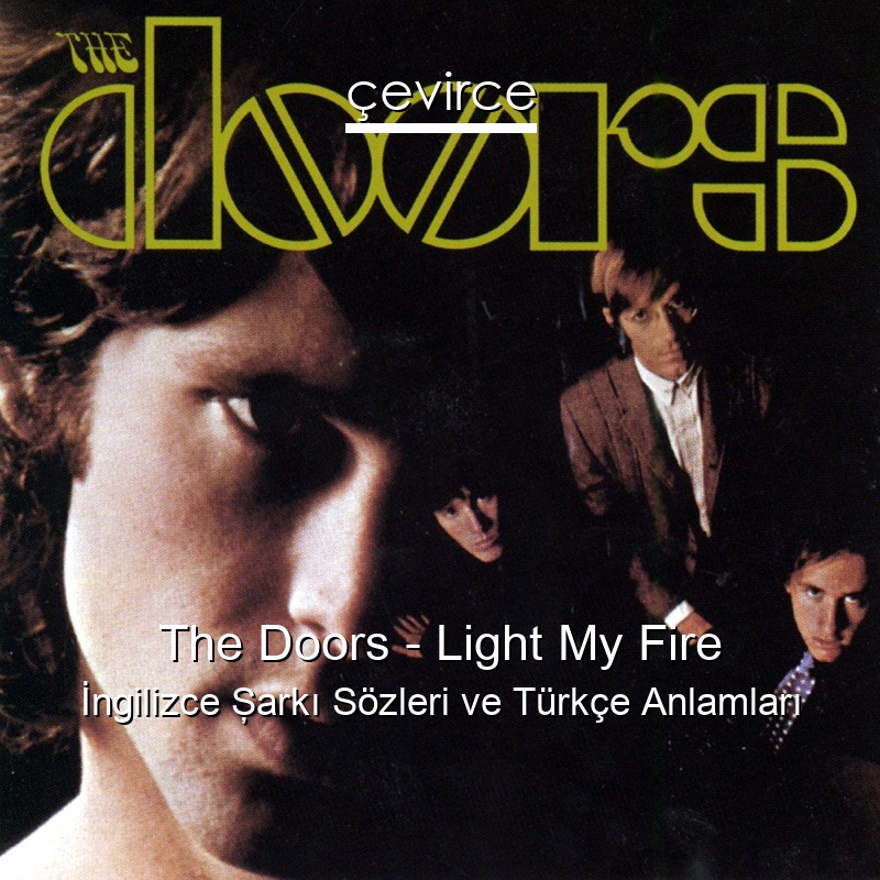 The Doors – Light My Fire İngilizce Şarkı Sözleri Türkçe Anlamları