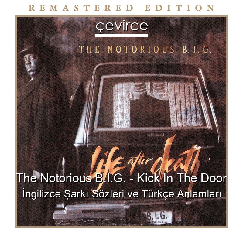 The Notorious B.I.G. – Kick In The Door İngilizce Şarkı Sözleri Türkçe Anlamları