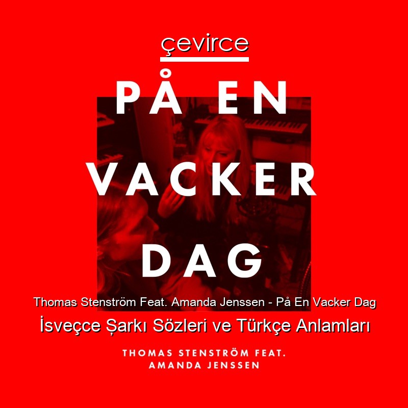 Thomas Stenström Feat. Amanda Jenssen – På En Vacker Dag İsveçce Şarkı Sözleri Türkçe Anlamları