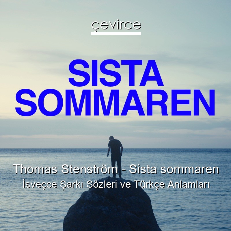 Thomas Stenström – Sista sommaren İsveçce Şarkı Sözleri Türkçe Anlamları