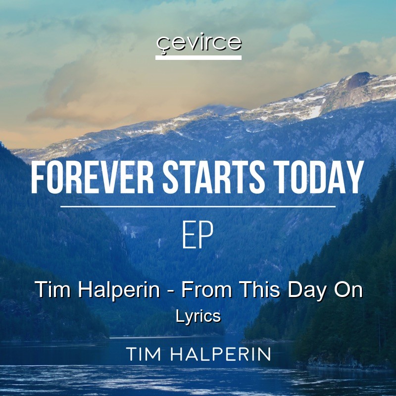Tim Halperin – From This Day On Lyrics