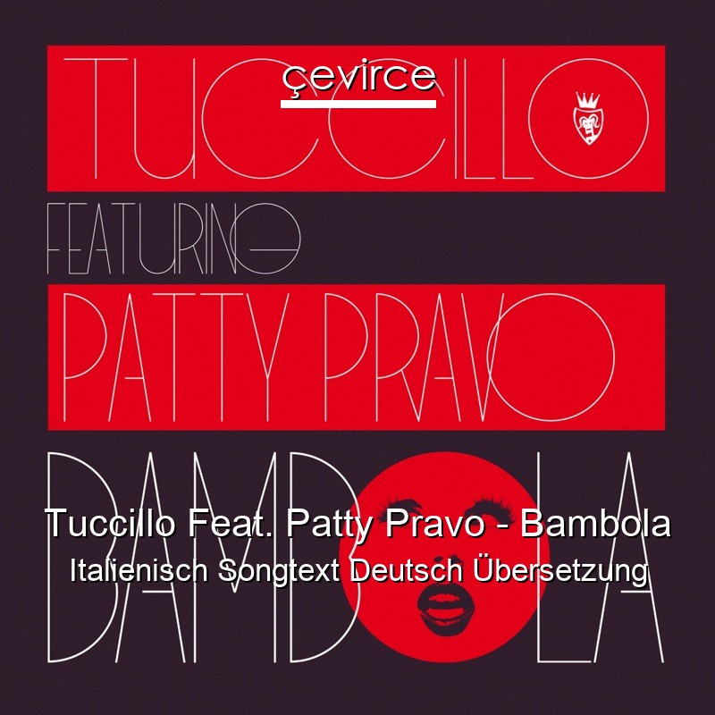 Tuccillo Feat. Patty Pravo – Bambola Italienisch Songtext Deutsch Übersetzung