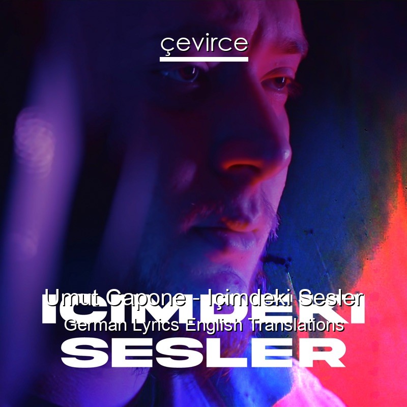 Umut Capone – Içimdeki Sesler German Lyrics English Translations