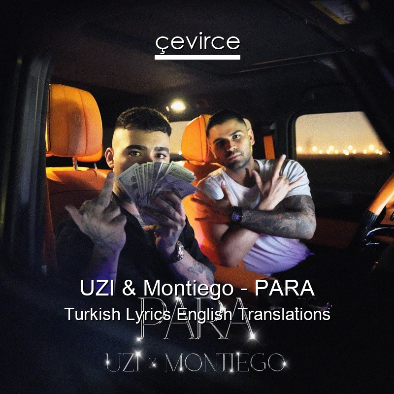 UZI & Montiego – PARA Turkish Lyrics English Translations