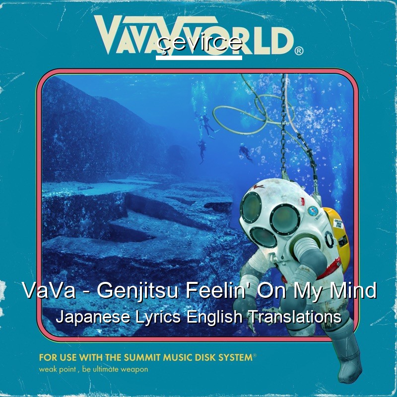 VaVa – Genjitsu Feelin’ On My Mind Japanese Lyrics English Translations