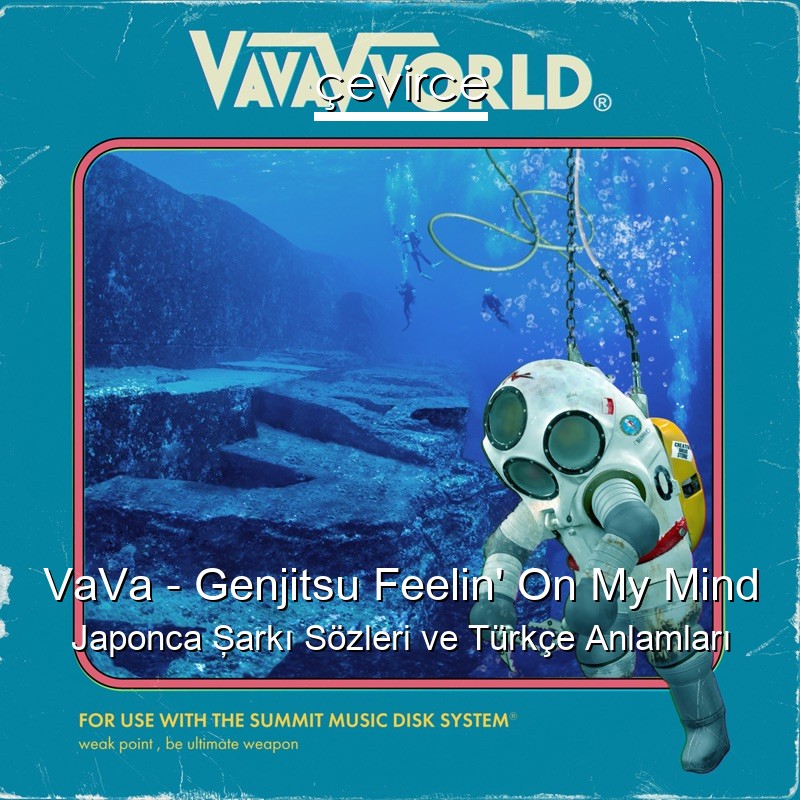 VaVa – Genjitsu Feelin’ On My Mind Japonca Şarkı Sözleri Türkçe Anlamları