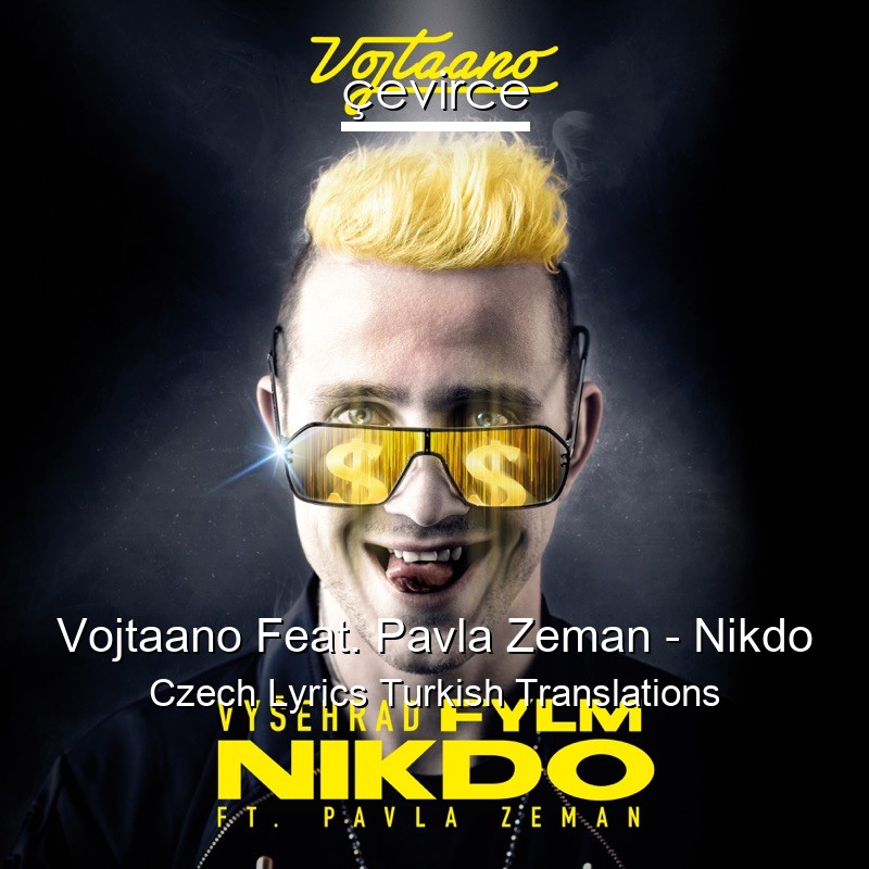 Vojtaano Feat. Pavla Zeman – Nikdo Czech Lyrics Turkish Translations