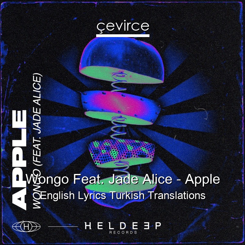 Wongo Feat. Jade Alice – Apple English Lyrics Turkish Translations