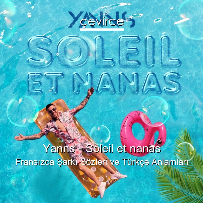Yanns – Soleil et nanas Fransızca Şarkı Sözleri Türkçe Anlamları