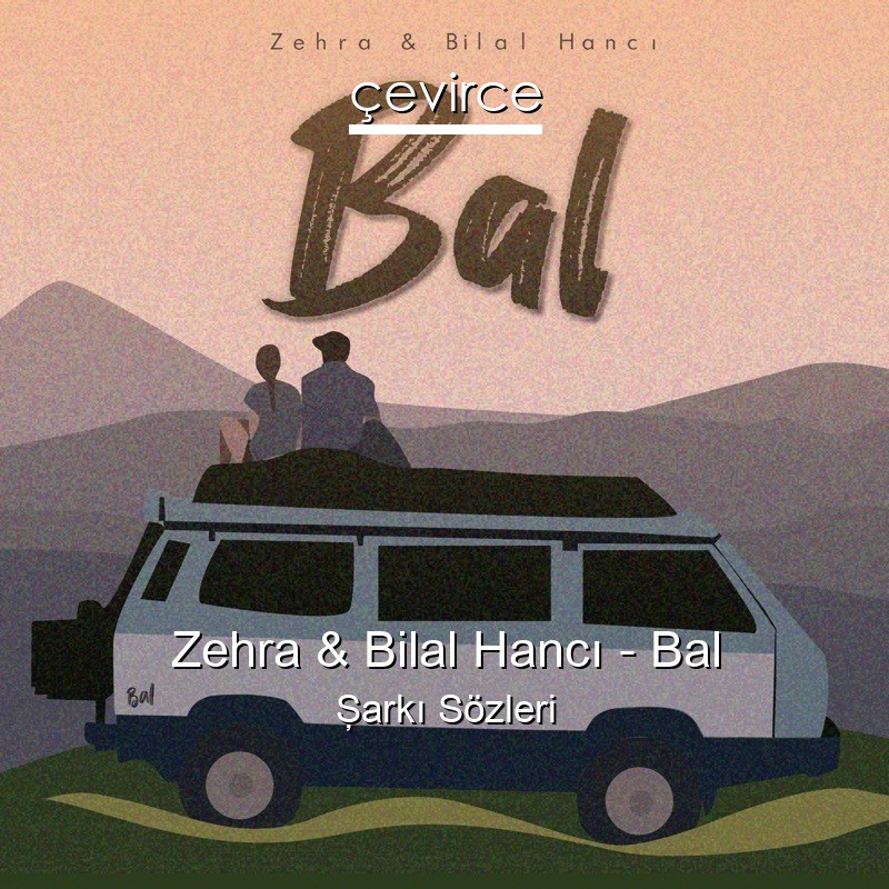 Zehra & Bilal Hancı – Bal Şarkı Sözleri