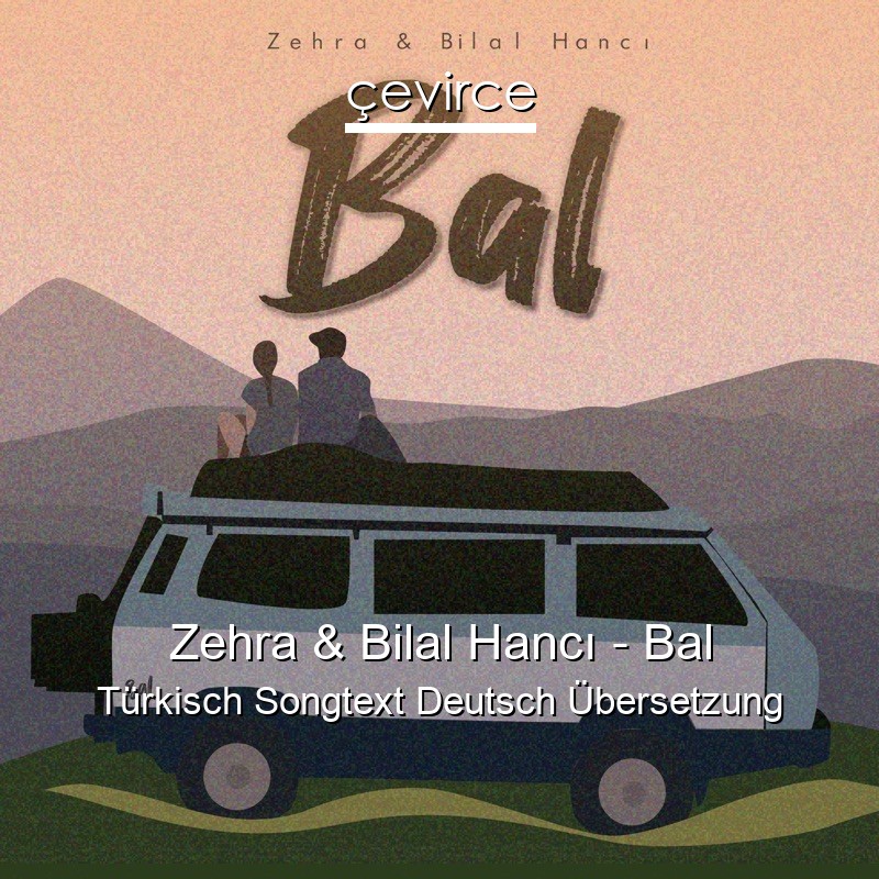 Zehra & Bilal Hancı – Bal Türkisch Songtext Deutsch Übersetzung