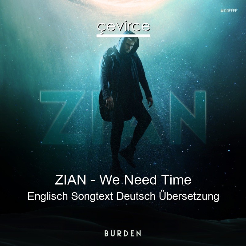ZIAN – We Need Time Englisch Songtext Deutsch Übersetzung