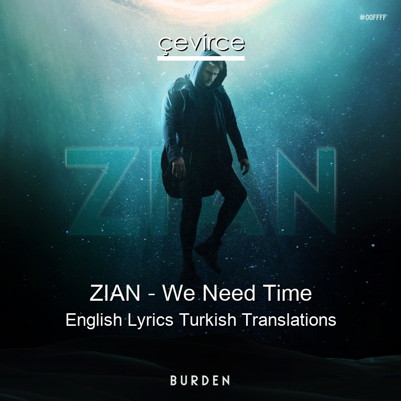 ZIAN – We Need Time English Lyrics Turkish Translations