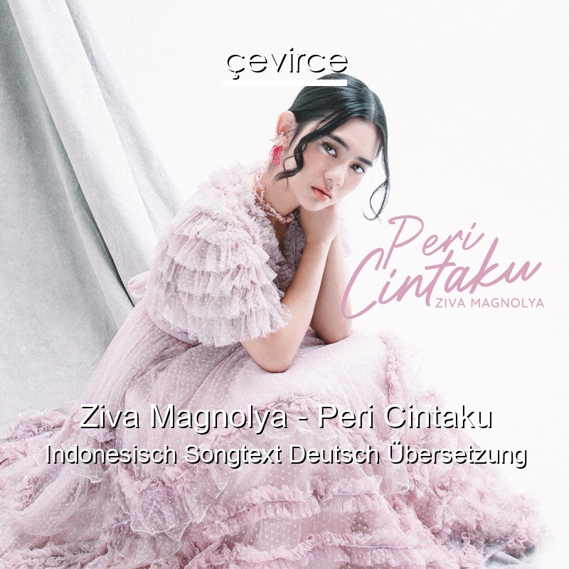 Ziva Magnolya – Peri Cintaku Indonesisch Songtext Deutsch Übersetzung