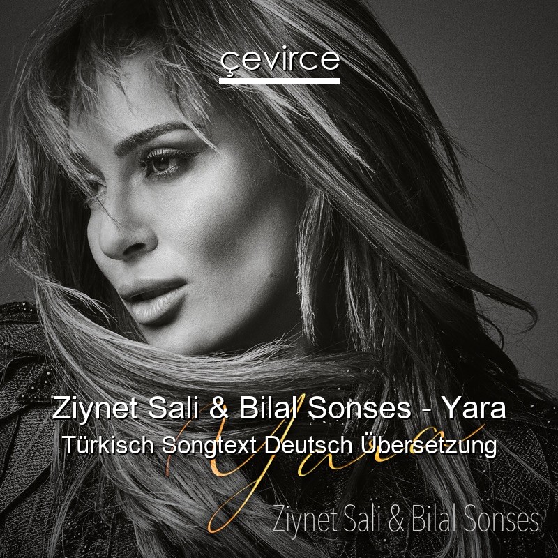 Ziynet Sali & Bilal Sonses – Yara Türkisch Songtext Deutsch Übersetzung