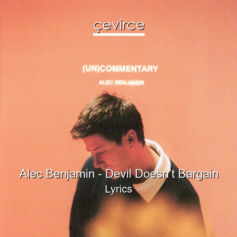 Alec Benjamin – Devil Doesn’t Bargain Lyrics