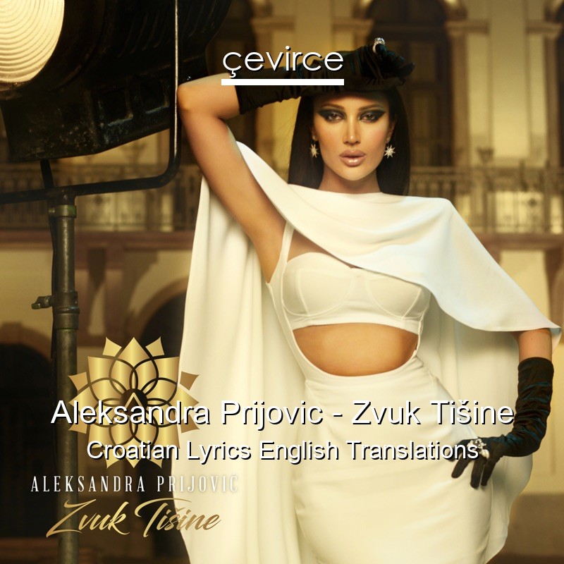 Aleksandra Prijovic – Zvuk Tišine Croatian Lyrics English Translations