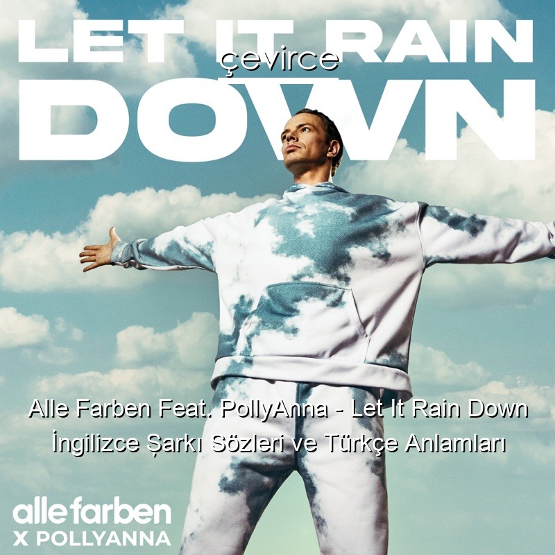 Alle Farben Feat. PollyAnna – Let It Rain Down İngilizce Şarkı Sözleri Türkçe Anlamları