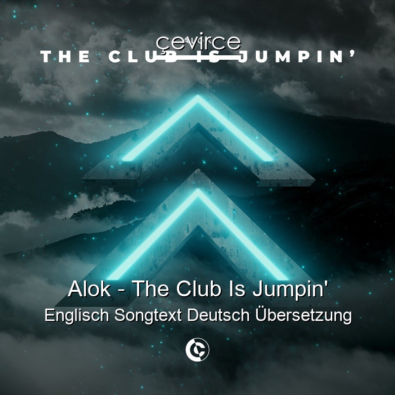 Alok – The Club Is Jumpin’ Englisch Songtext Deutsch Übersetzung