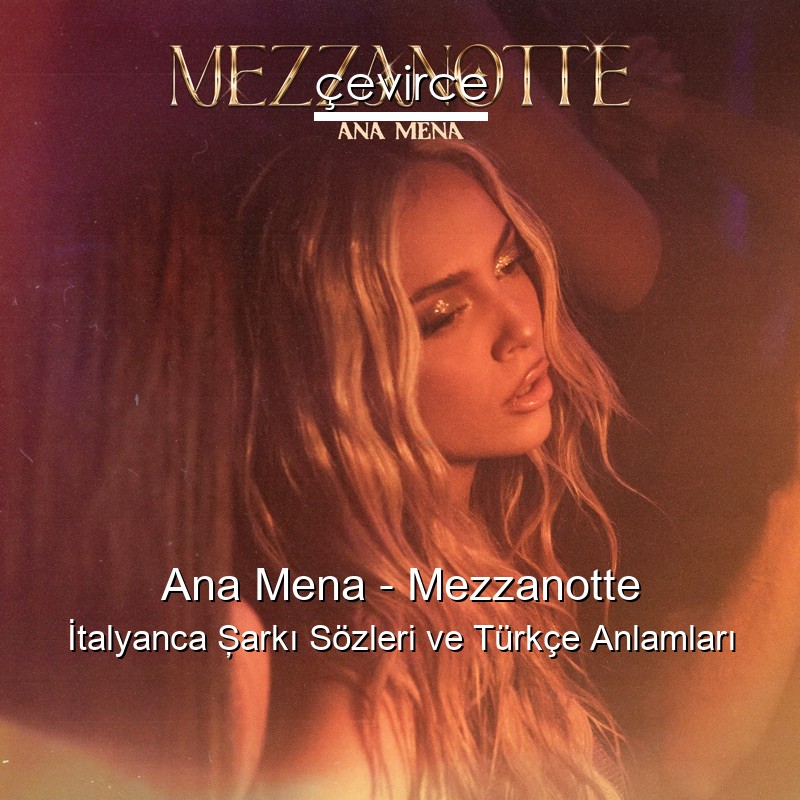 Ana Mena – Mezzanotte İtalyanca Şarkı Sözleri Türkçe Anlamları