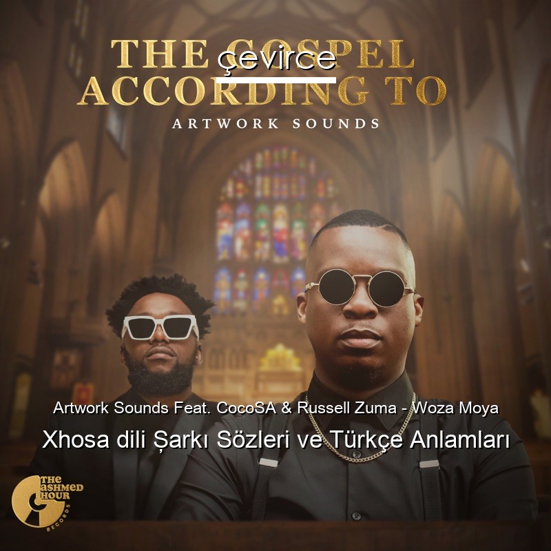 Artwork Sounds Feat. CocoSA & Russell Zuma – Woza Moya Xhosa dili Şarkı Sözleri Türkçe Anlamları