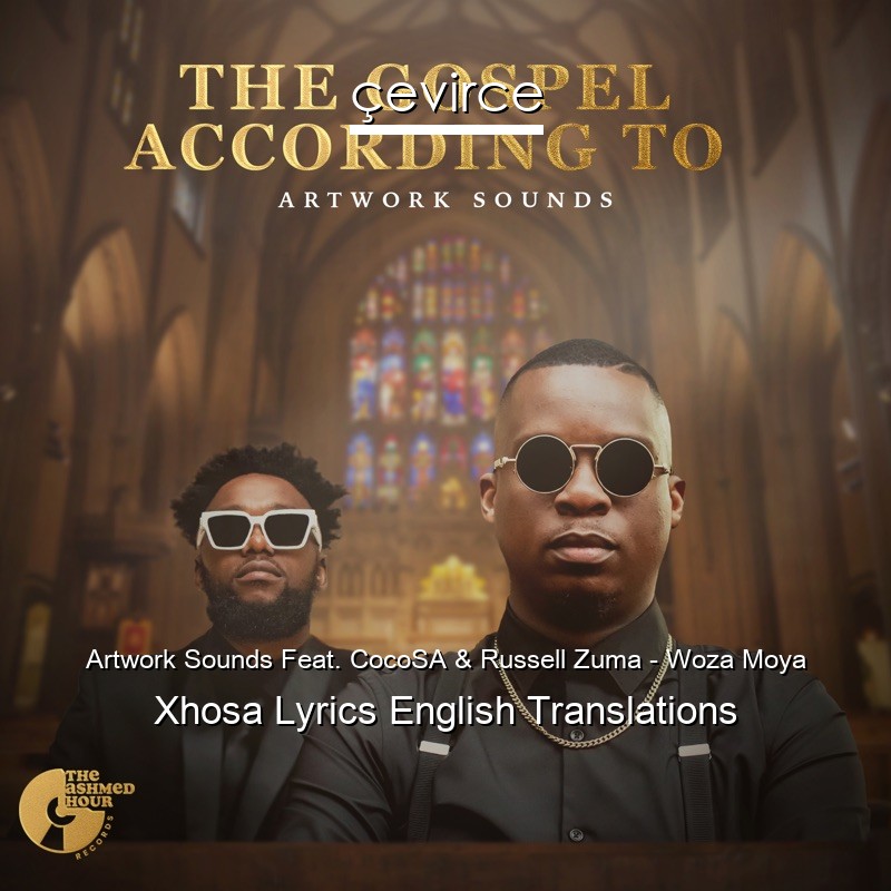 Artwork Sounds Feat. CocoSA & Russell Zuma – Woza Moya Xhosa Lyrics English Translations
