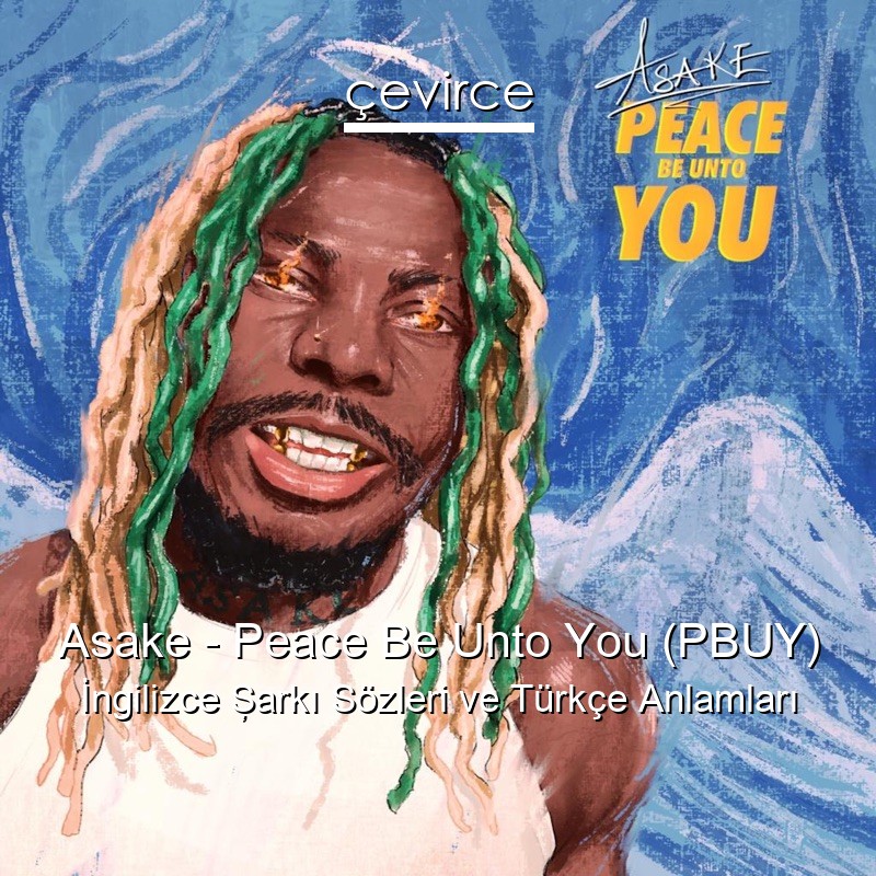 Asake – Peace Be Unto You (PBUY) İngilizce Şarkı Sözleri Türkçe Anlamları