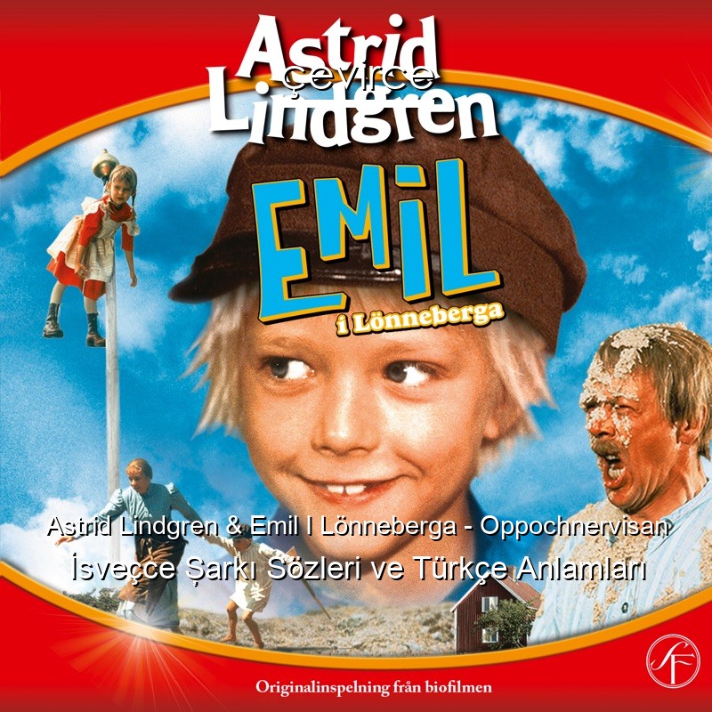 Astrid Lindgren & Emil I Lönneberga – Oppochnervisan İsveçce Şarkı Sözleri Türkçe Anlamları