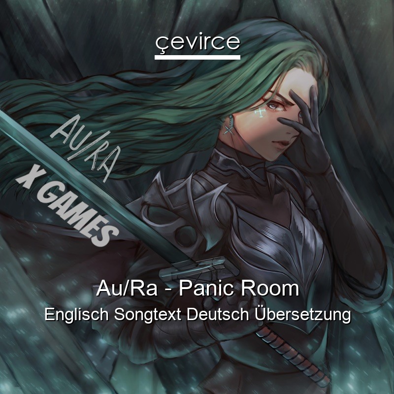 Au/Ra – Panic Room Englisch Songtext Deutsch Übersetzung
