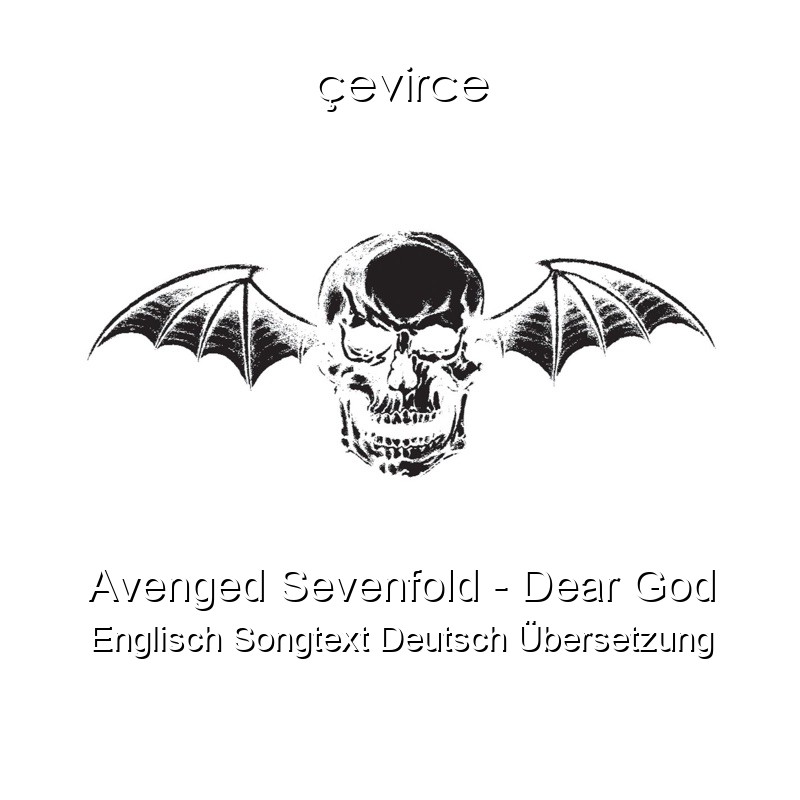 Avenged Sevenfold – Dear God Englisch Songtext Deutsch Übersetzung