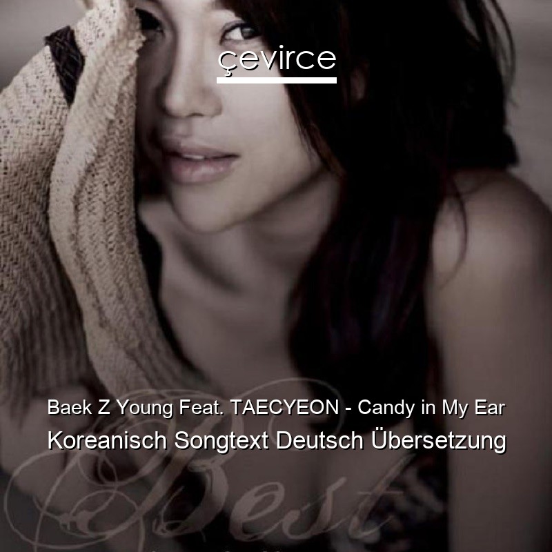Baek Z Young Feat. TAECYEON – Candy in My Ear Koreanisch Songtext Deutsch Übersetzung