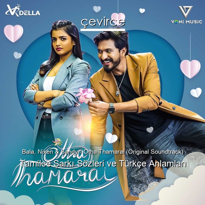 Bala, Nixen & Sandy – Otha Thamarai (Original Soundtrack) Tamilce Şarkı Sözleri Türkçe Anlamları