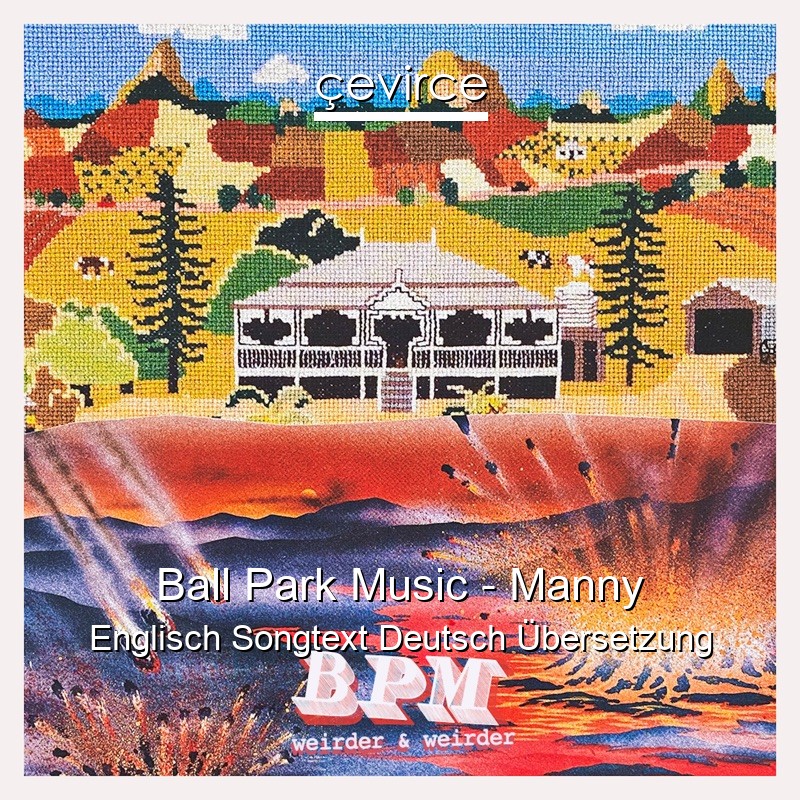 Ball Park Music – Manny Englisch Songtext Deutsch Übersetzung