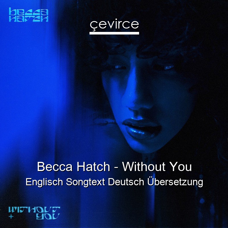 Becca Hatch – Without You Englisch Songtext Deutsch Übersetzung