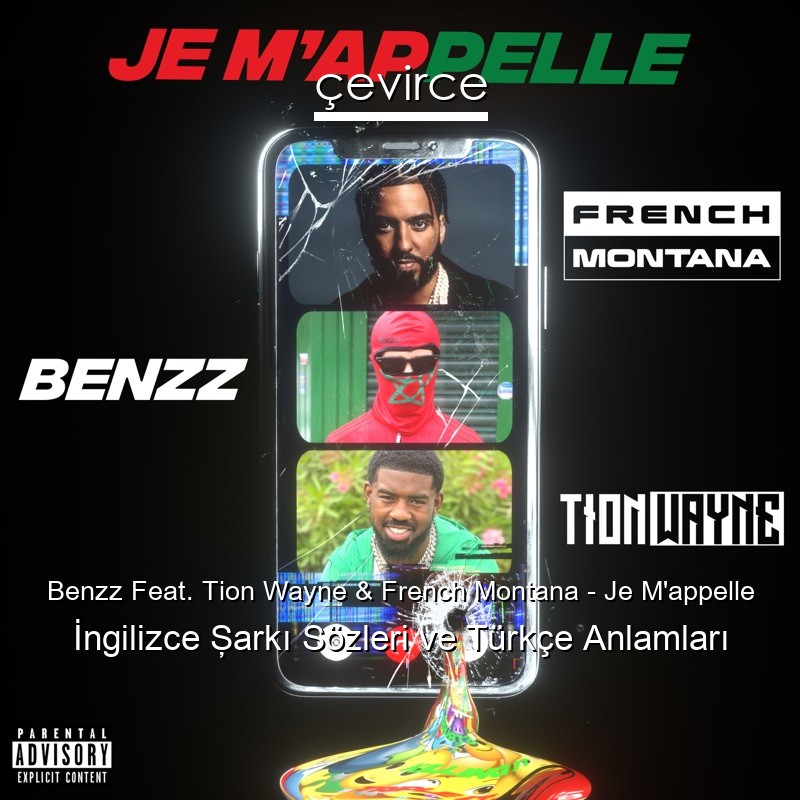 Benzz Feat. Tion Wayne & French Montana – Je M’appelle İngilizce Şarkı Sözleri Türkçe Anlamları