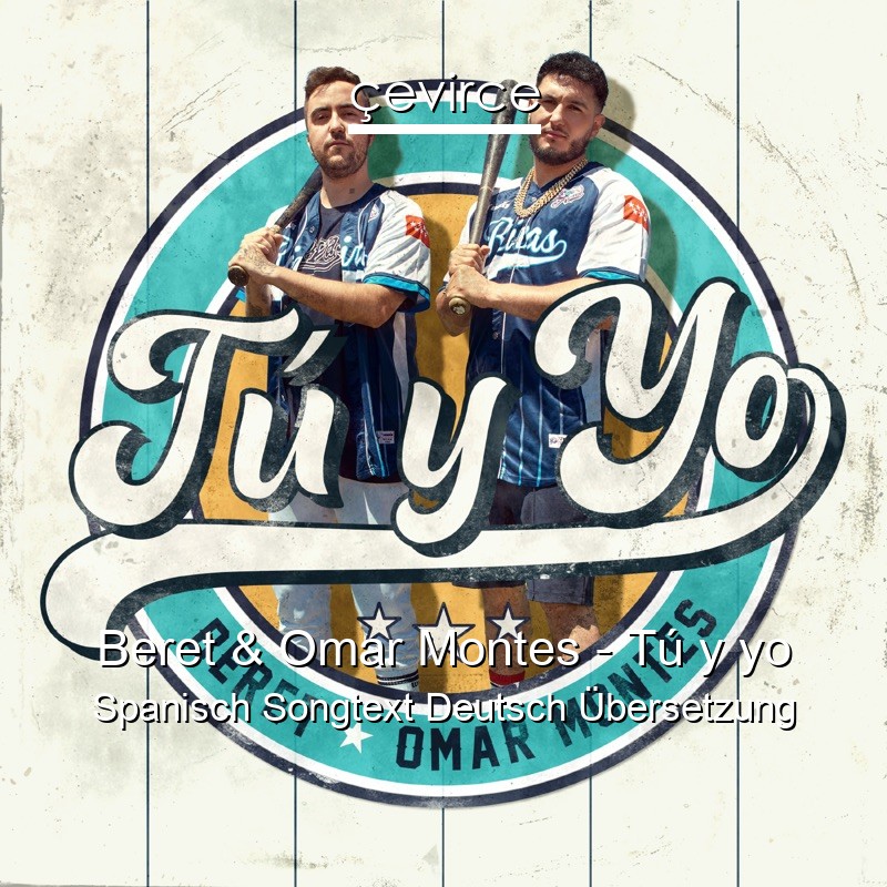 Beret & Omar Montes – Tú y yo Spanisch Songtext Deutsch Übersetzung