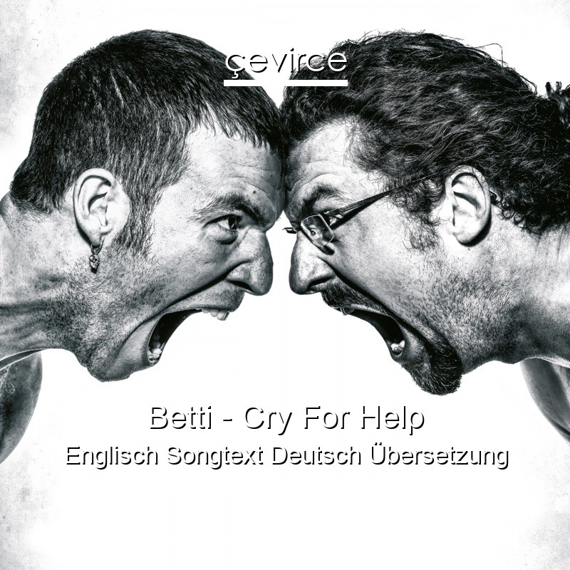 Betti – Cry For Help Englisch Songtext Deutsch Übersetzung