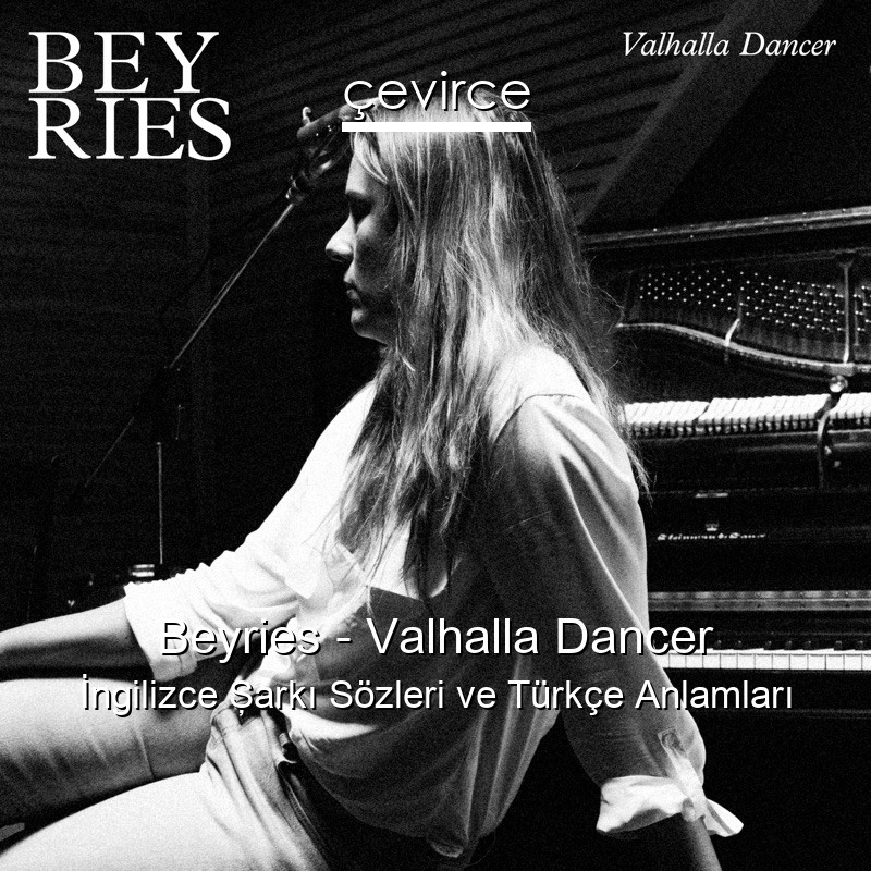 Beyries – Valhalla Dancer İngilizce Şarkı Sözleri Türkçe Anlamları