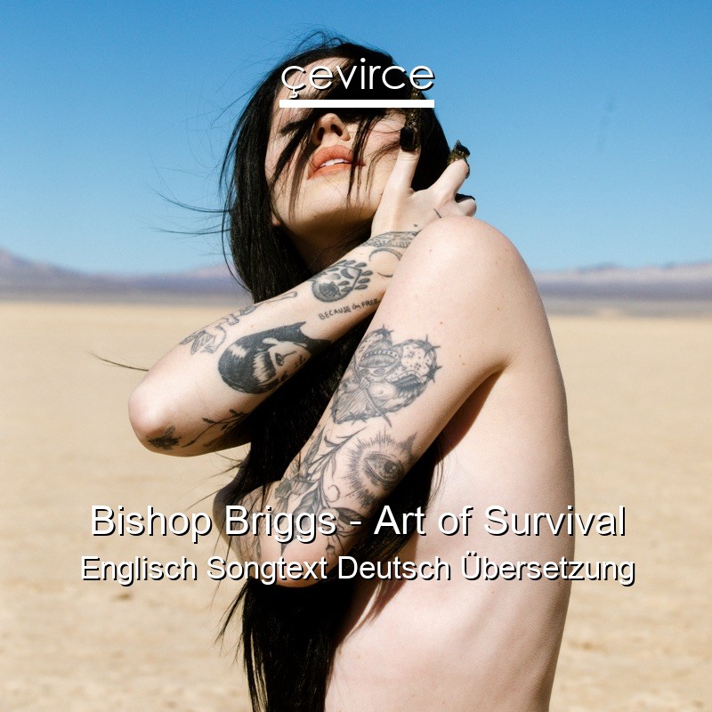 Bishop Briggs – Art of Survival Englisch Songtext Deutsch Übersetzung