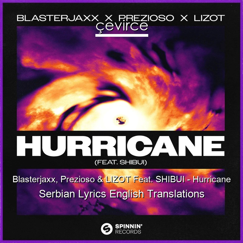 Blasterjaxx, Prezioso & LIZOT Feat. SHIBUI – Hurricane Serbian Lyrics English Translations