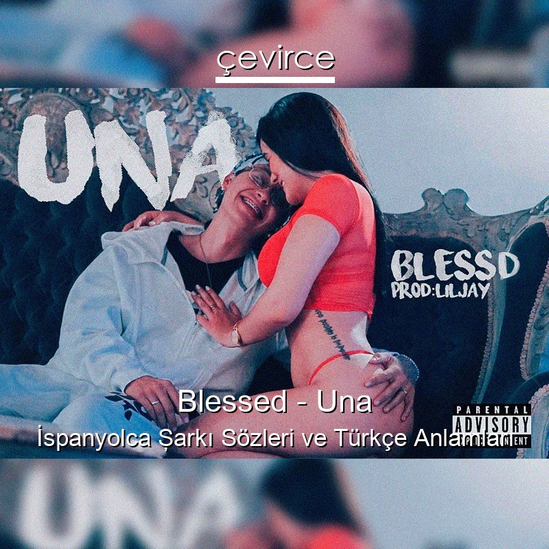 Blessed – Una İspanyolca Şarkı Sözleri Türkçe Anlamları