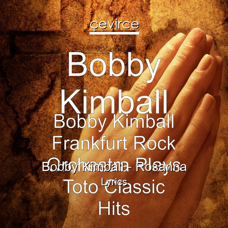 Bobby Kimball – Rosanna Lyrics